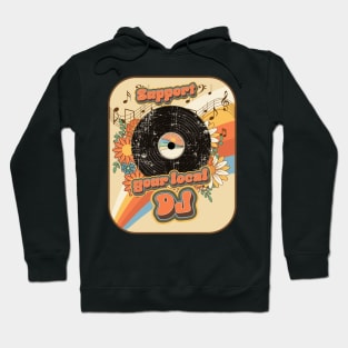 Groovy vinyl lover quote Support your local Dj Hoodie